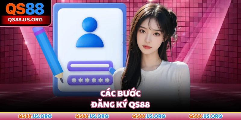 Các bước đăng ký QS88