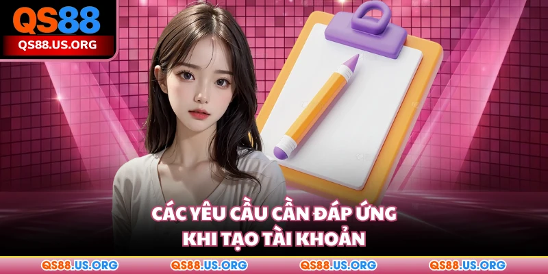 Các yêu cầu cần đáp ứng khi tạo tài khoản