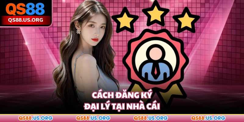 Cách đăng ký đại lý tại nhà cái QS88