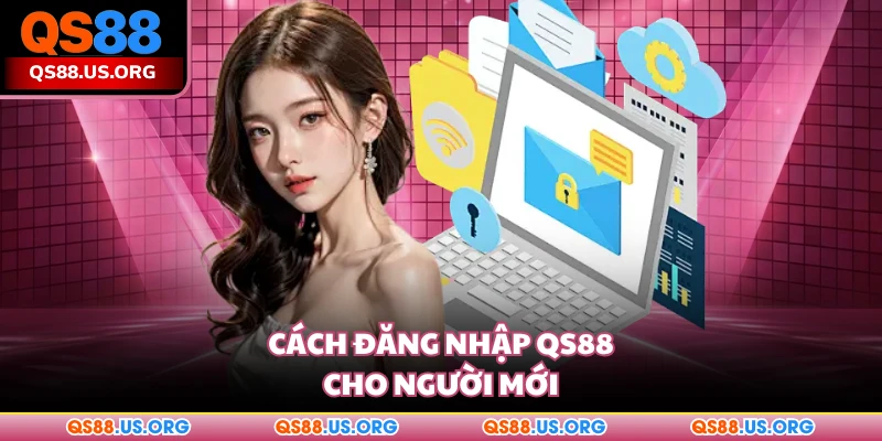 Cách đăng nhập QS88 cho người mới