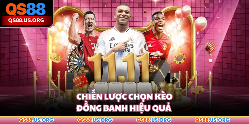 Chiến lược chọn kèo đồng banh hiệu quả 
