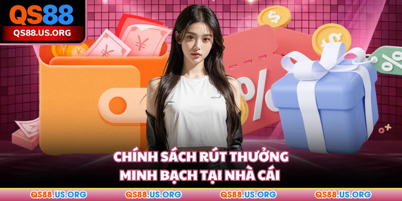 Chính sách rút thưởng minh bạch tại QS88