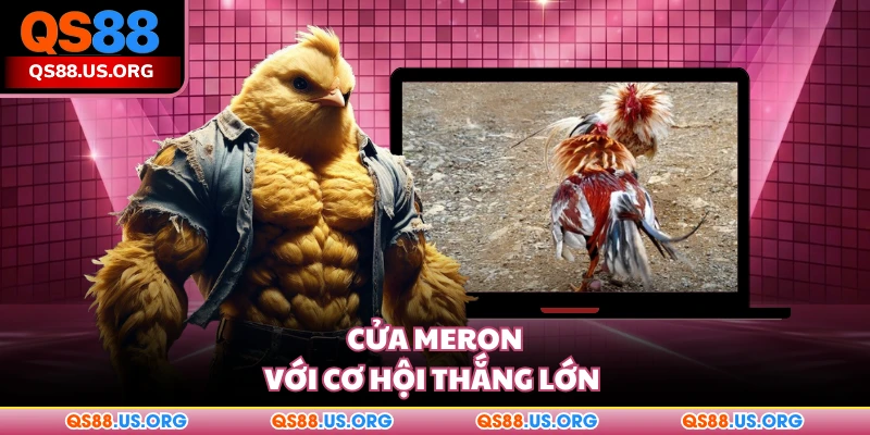 Cửa Meron với cơ hội thắng lớn 