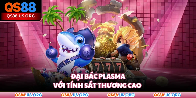 Đại bác plasma với tính sát thương cao 