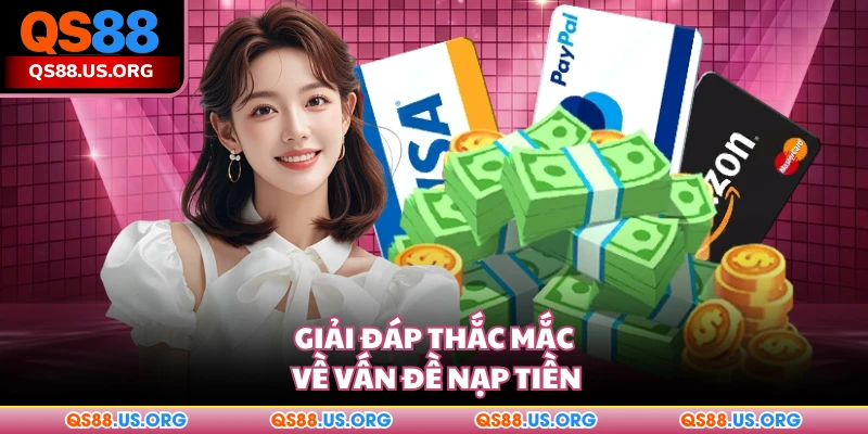 Giải đáp thắc mắc về vấn đề nạp tiền