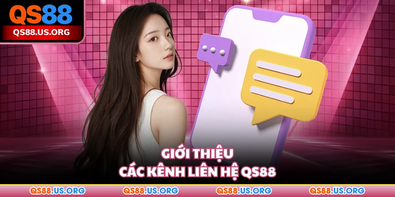 Giới thiệu các kênh liên hệ QS88