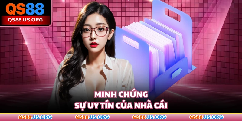 Minh chứng sự uy tín của nhà cái QS88