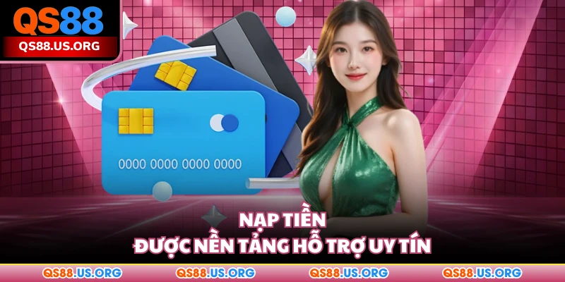 Nạp tiền được QS88 hỗ trợ uy tín