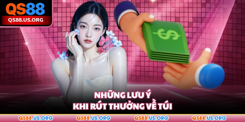 Những lưu ý khi rút thưởng về túi
