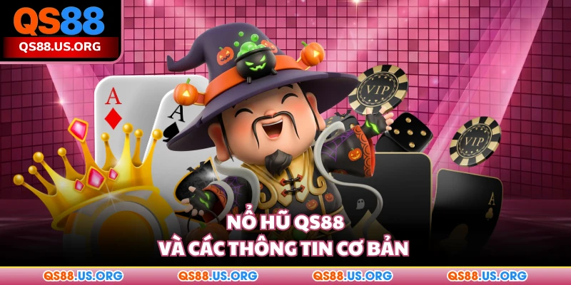 Nổ hũ QS88 và các thông tin cơ bản 