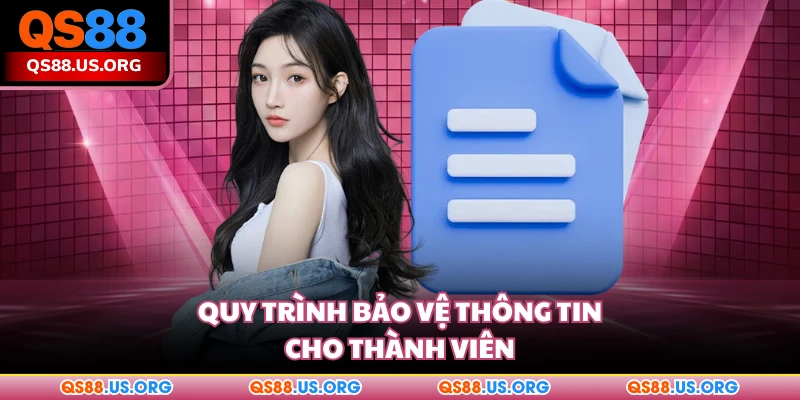 Quy trình bảo vệ thông tin cho thành viên