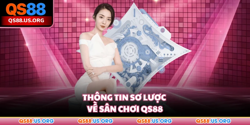 Thông tin sơ lược về sân chơi QS88
