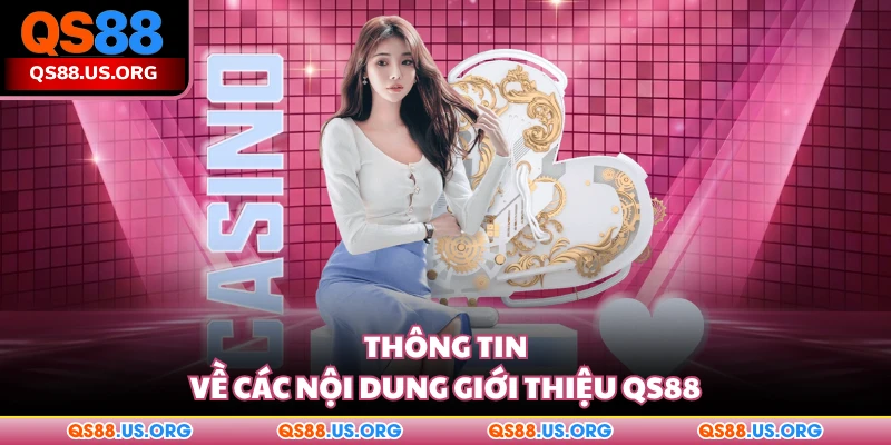 Thông tin về các nội dung giới thiệu QS88