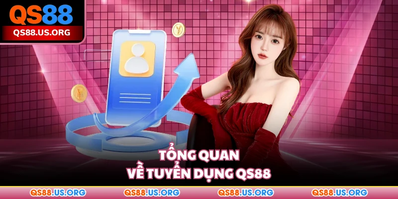 Tổng quan về tuyển dụng QS88