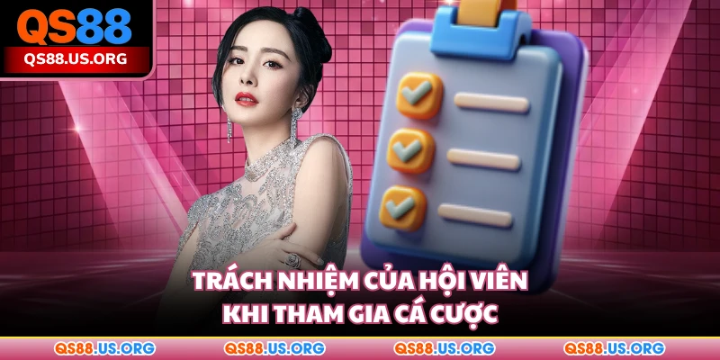 Trách nhiệm của hội viên khi tham gia cá cược