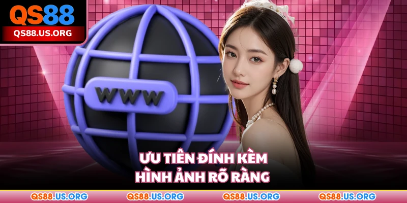 Ưu tiên đính kèm hình ảnh rõ ràng 